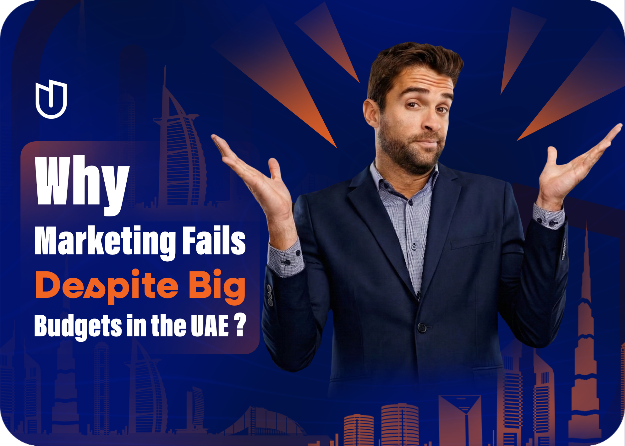Why Marketing Fails Despite Big Budgets in the UAE