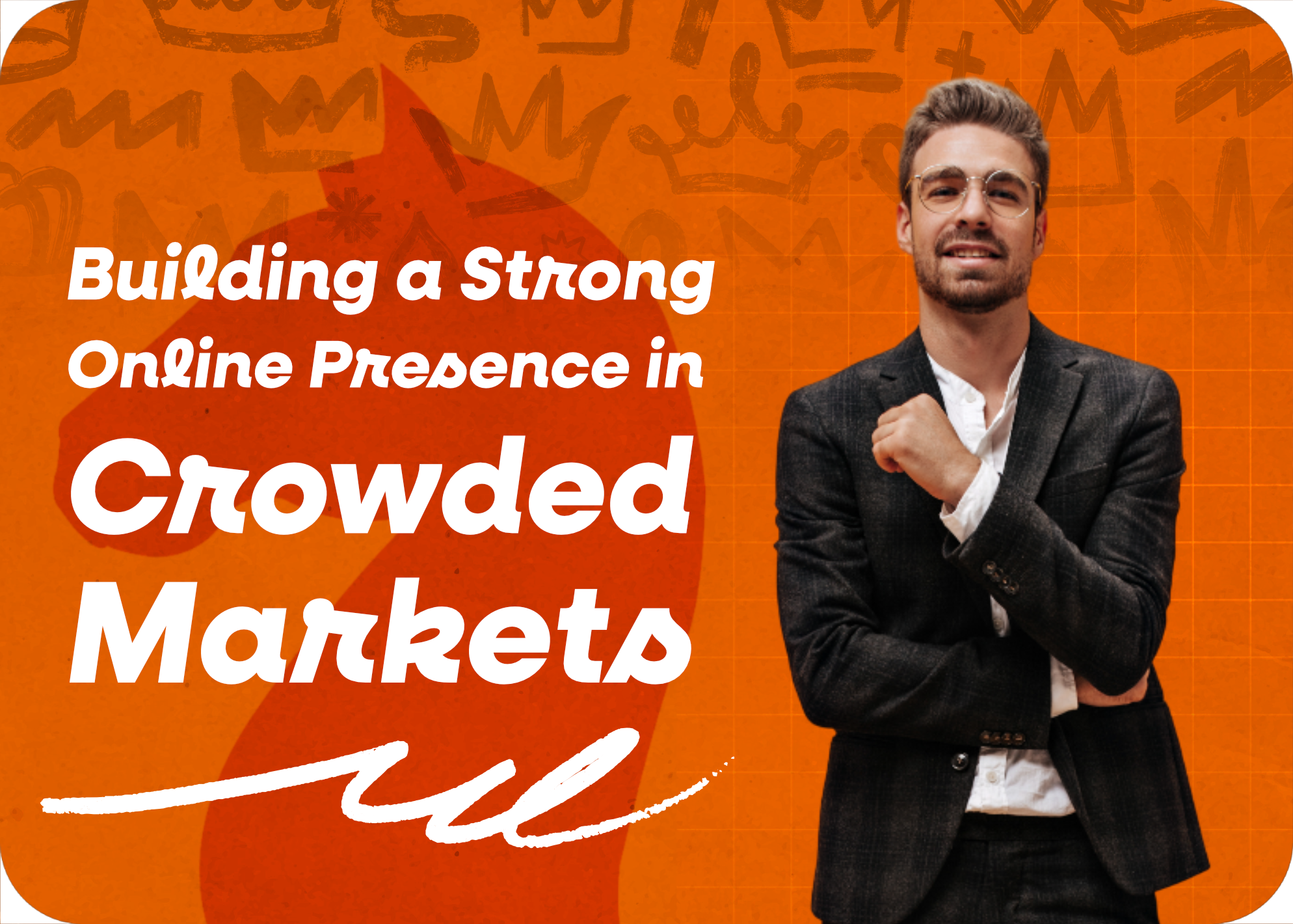 Building a Strong Online Presence in Crowded Markets